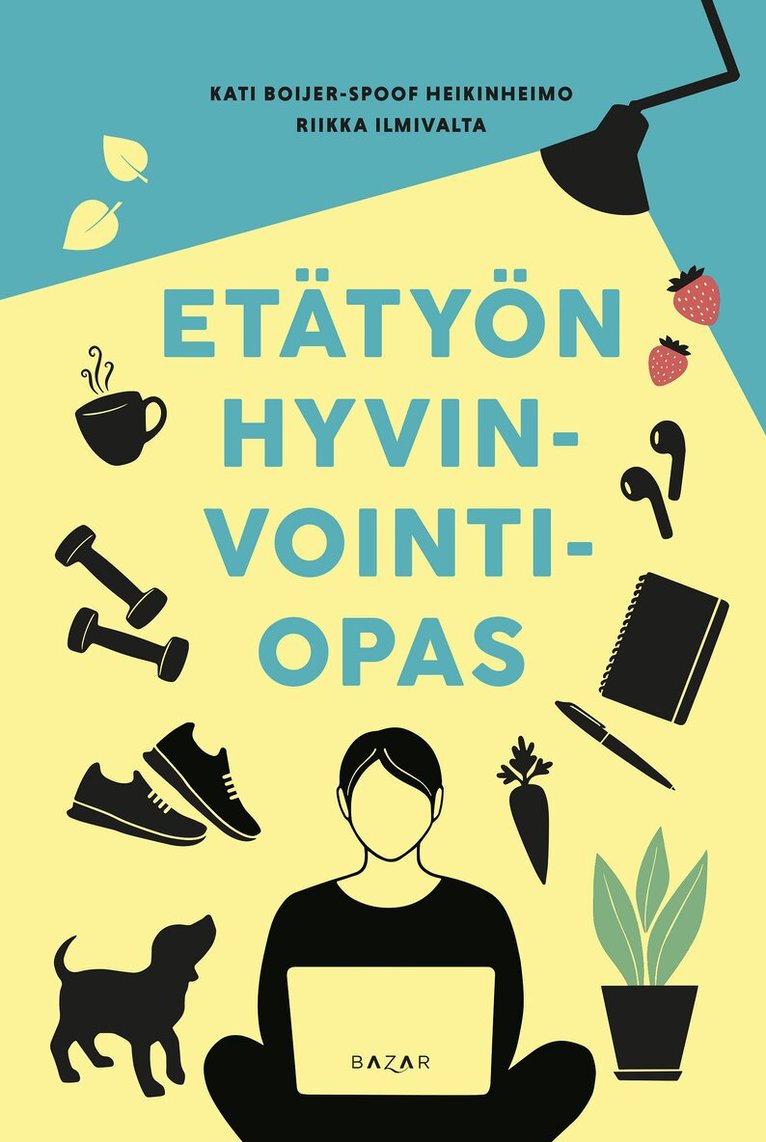 Kati Boijer-Spoof Heikinheimo, Riikka Ilmivalta - Etätyön hyvinvointiopas, E-bok