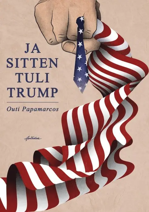 Outi Papamarcos - Ja sitten tuli Trump, E-bok. Tillgänglighet: Lägg i varukorg