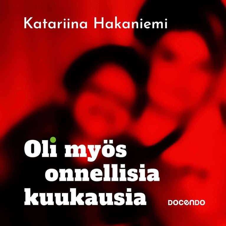 Katariina Hakaniemi - Oli myös onnellisia kuukausia, Ljudbok