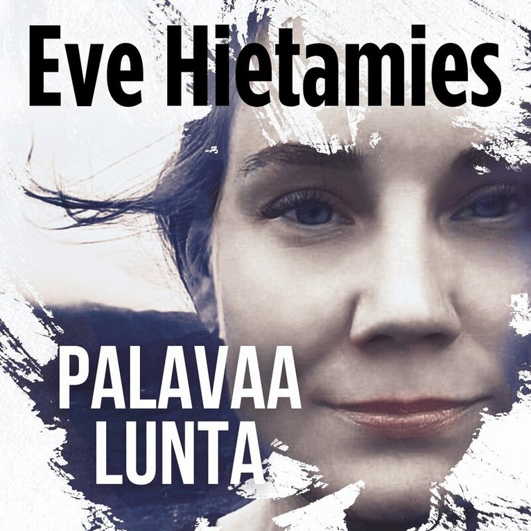 Eve Hietamies - Palavaa lunta, Ljudbok