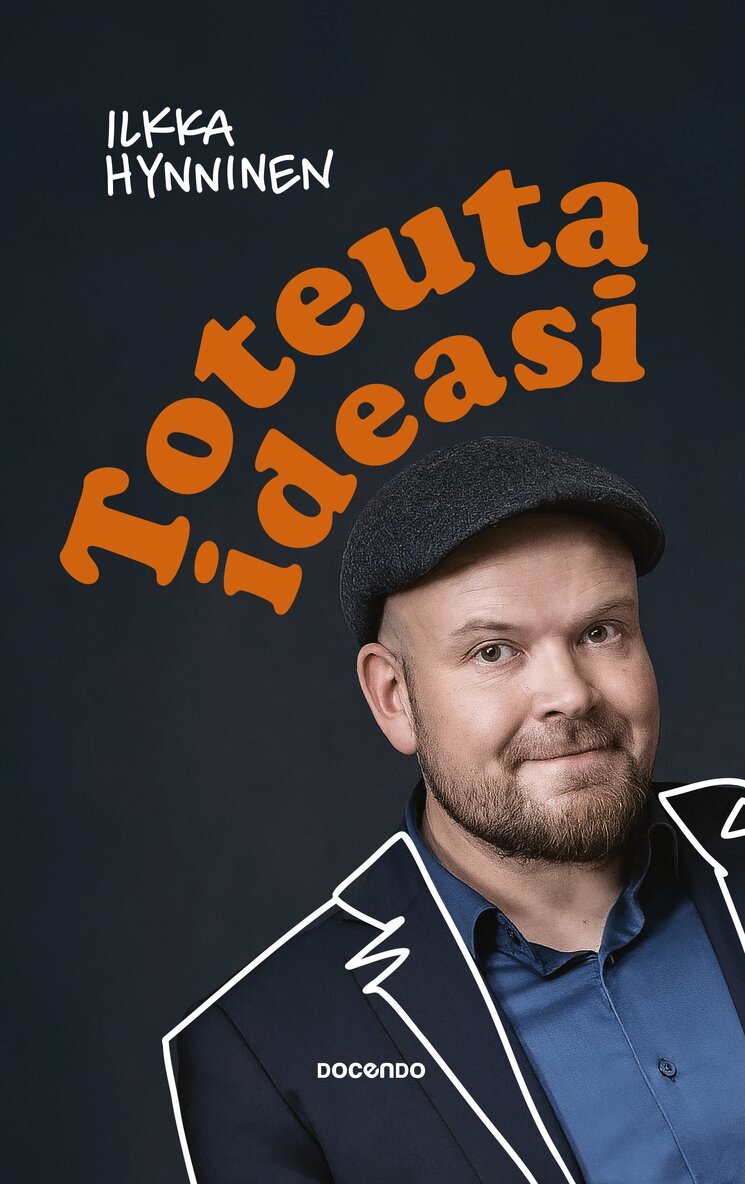 Ilkka Hynninen - Toteuta ideasi, E-bok