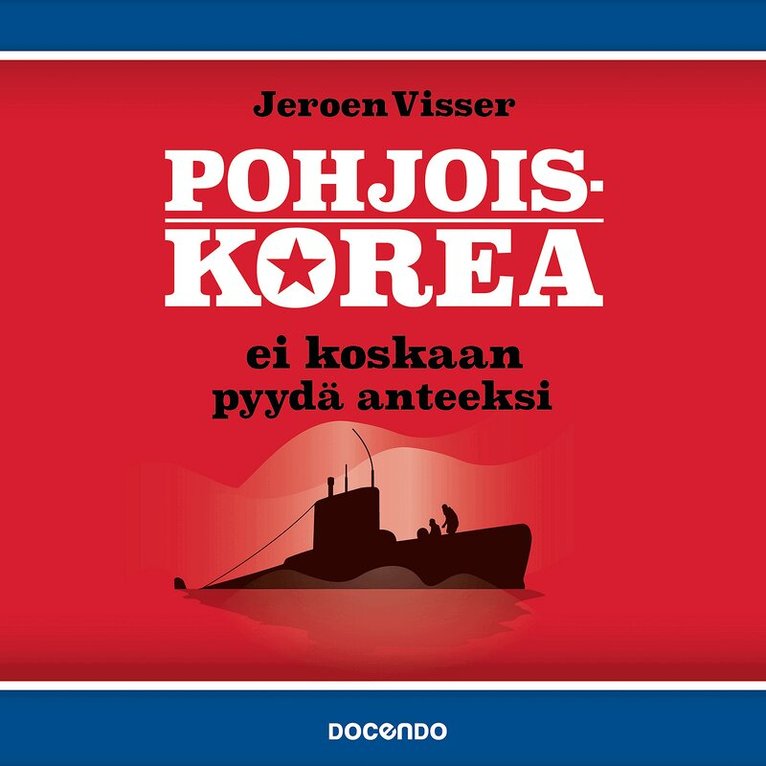 Jeroen Visser - Pohjois-Korea ei koskaan pyydä anteeksi, Ljudbok