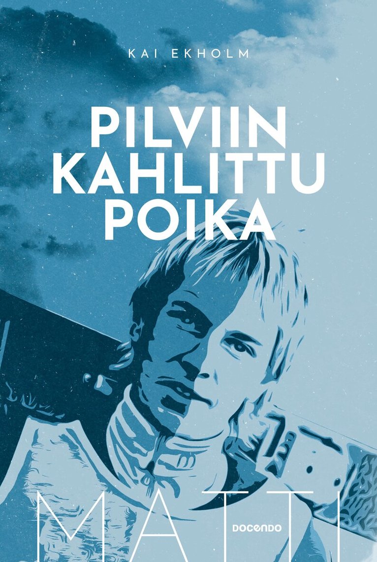 Kai Ekholm - Matti Nykänen – Pilviin kahlittu poika, E-bok