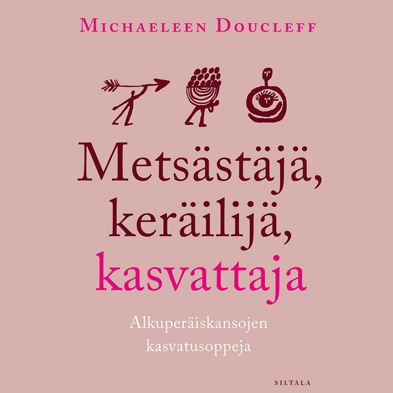 Michaeleen Doucleff - Metsästäjä, keräilijä, kasvattaja, Ljudbok