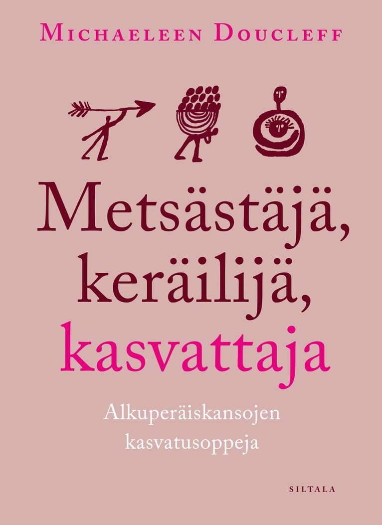 Michaeleen Doucleff - Metsästäjä, keräilijä, kasvattaja, E-bok
