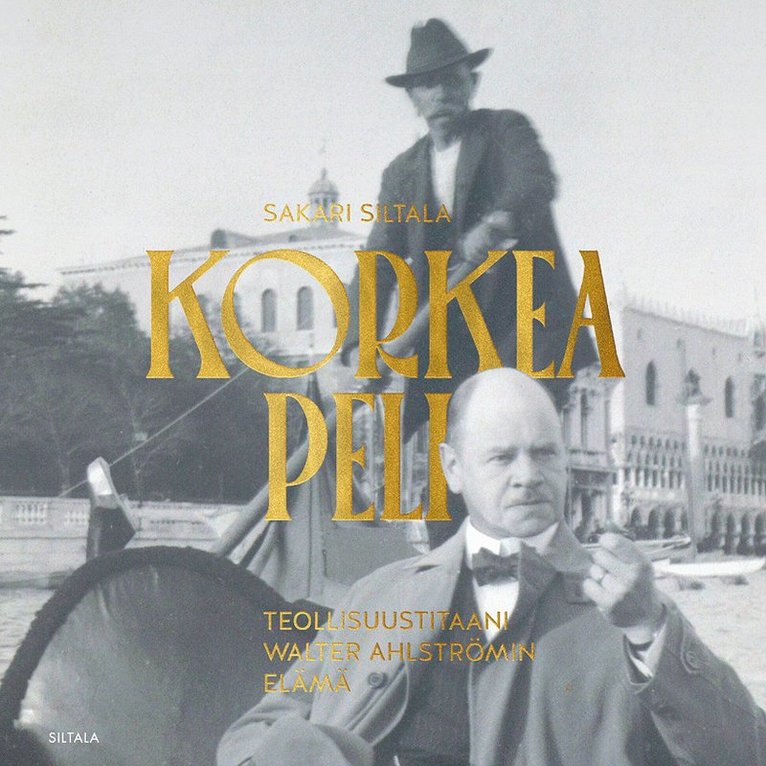 Sakari Siltala - Korkea peli - Teollisuustitaani Walter Ahlströmin elämä, Ljudbok