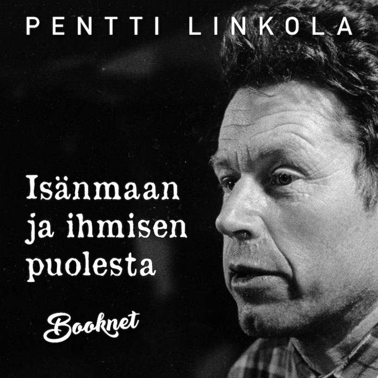 Pentti Linkola - Isänmaan ja ihmisen puolesta, Ljudbok