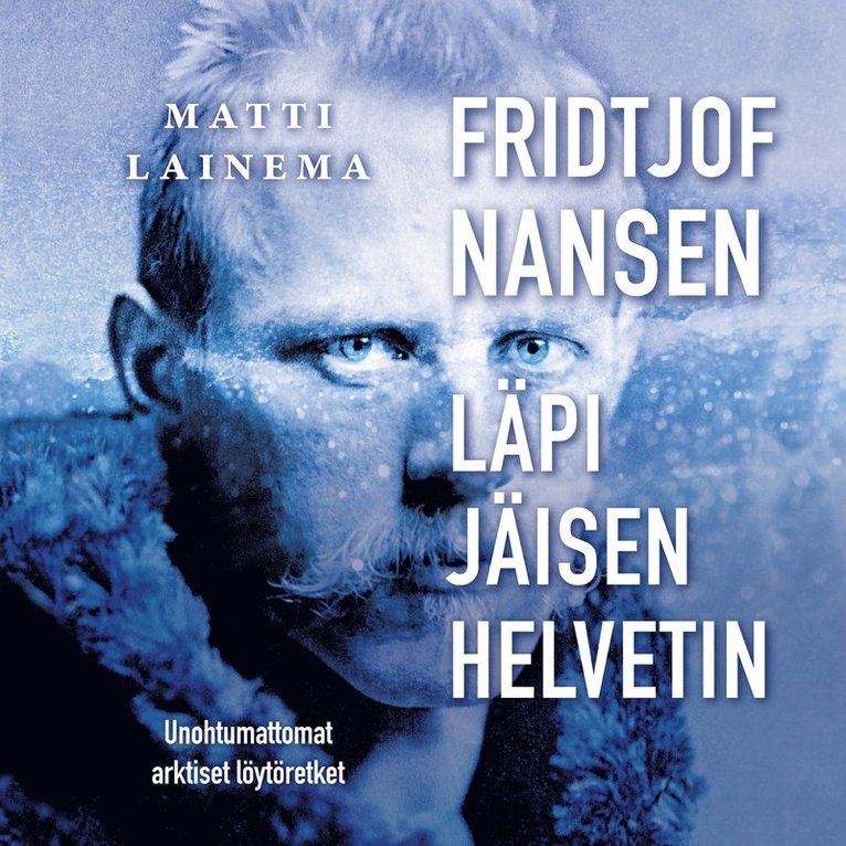 Matti Lainema - Fridtjof Nansen : läpi jäisen helvetin, Ljudbok