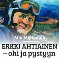 Erkki Ahtiainen : ohi ja pystyyn