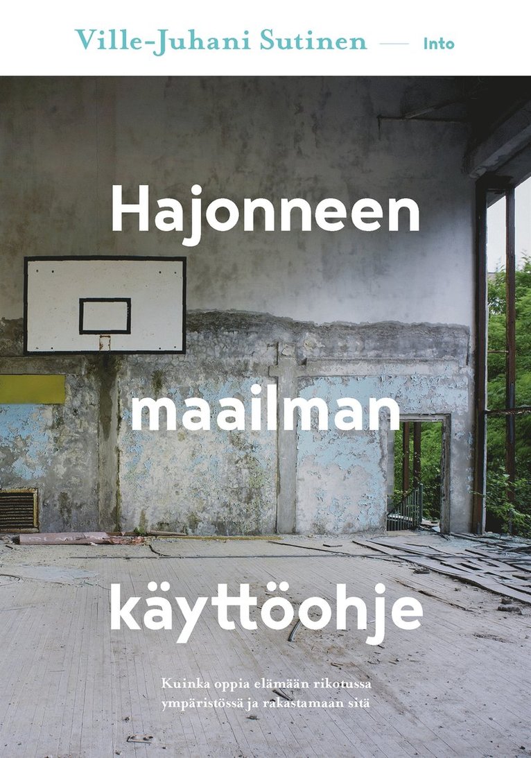 Ville-Juhani Sutinen - Hajonneen maailman käyttöohje, E-bok
