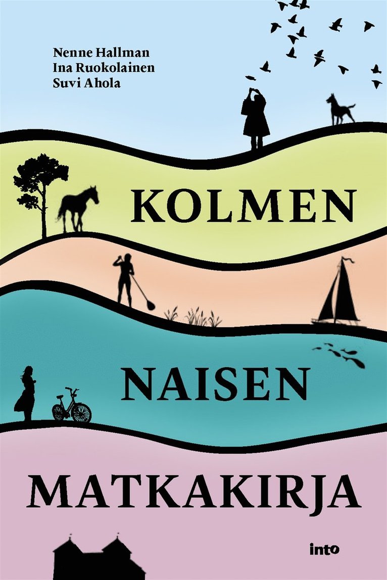 Suvi Ahola, Nenne Hallman, Ina Ruokolainen - Kolmen naisen matkakirja, E-bok