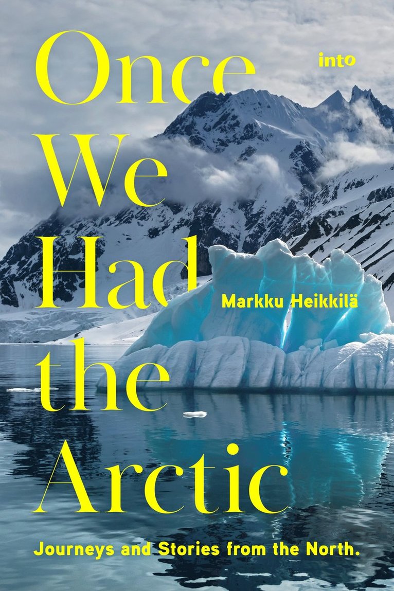 Markku Heikkilä, Mark Waller - Once We Had the Arctic, E-bok