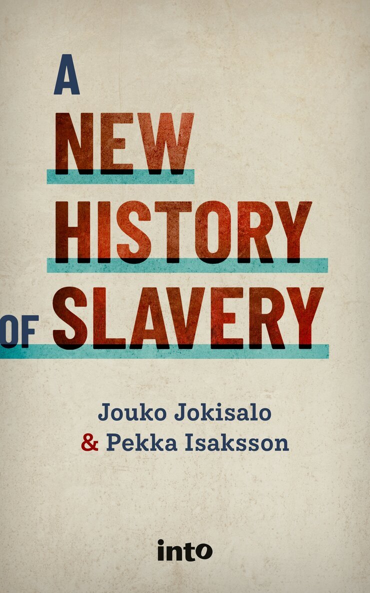 Jouko Jokisalo, Pekka Isaksson - A New History of Slavery, E-bok
