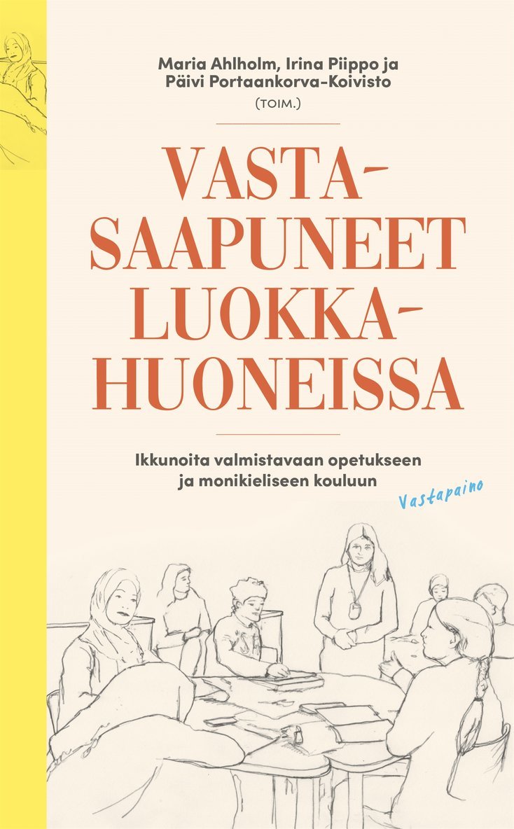 Irina Piippo, Maria Ahlholm, Päivi Portaankorva-Koivisto - Vastasaapuneet luokkahuoneissa, E-bok