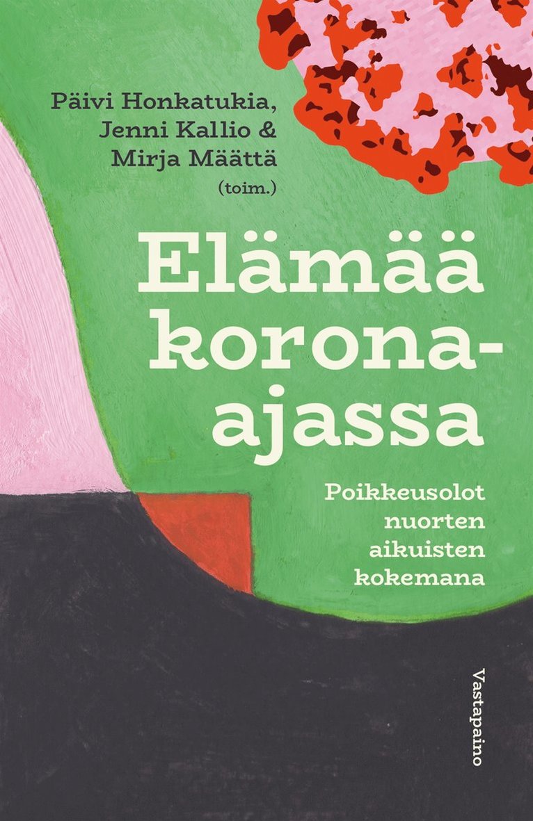 Päivi Honkatukia, Jenni Kallio, Mirja Määttä - Elämää korona-ajassa, E-bok
