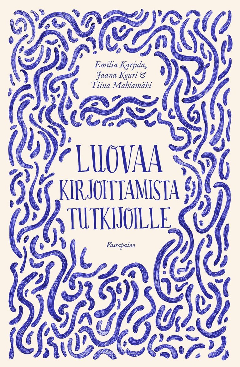 Tiina Mahlamäki, Emilia Karjula, Jaana Kouri - Luovaa kirjoittamista tutkijoille, E-bok
