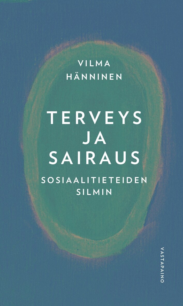 Vilma Hänninen - Terveys ja sairaus sosiaalitieteiden silmin, E-bok