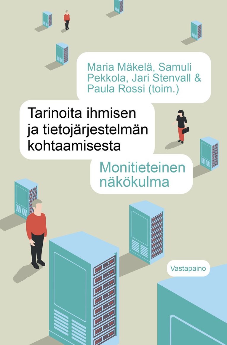 Jari Stenvall, Maria Mäkelä, Samuli Pekkola, Paula Rossi - Tarinoita ihmisen ja tietojärjestelmän kohtaamisesta, E-bok