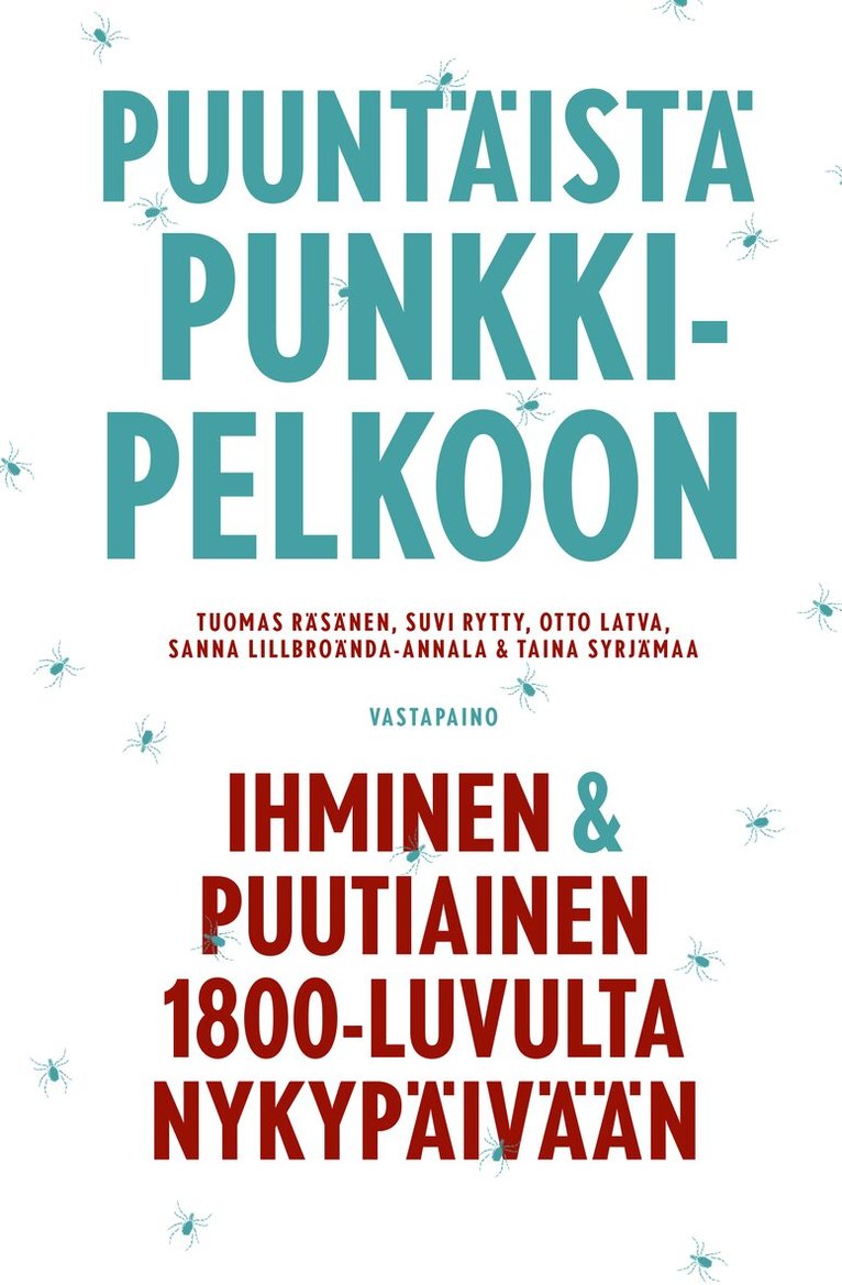 Tuomas Räsänen, Otto Latva, Taina Syrjämaa, Suvi Rytty, Sanna Lillbroända-Annala - Puuntäistä punkkipelkoon, E-bok