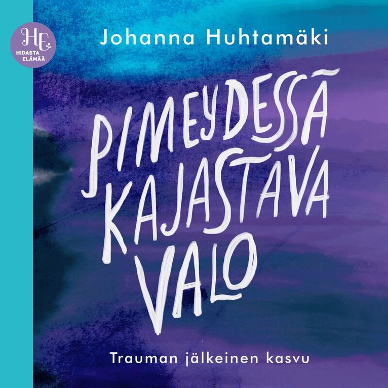 Johanna Huhtamäki - Pimeydessä kajastava valo, Ljudbok