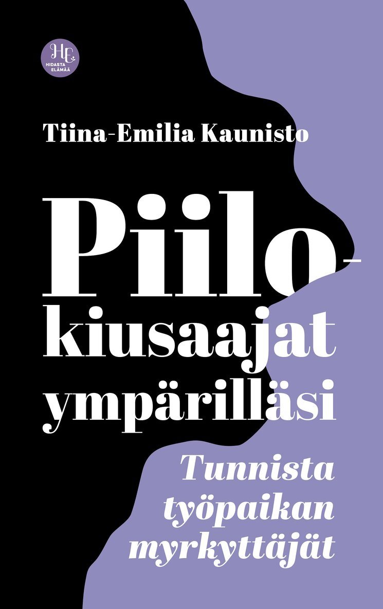 Tiina-Emilia Kaunisto - Piilokiusaajat ympärilläsi, E-bok