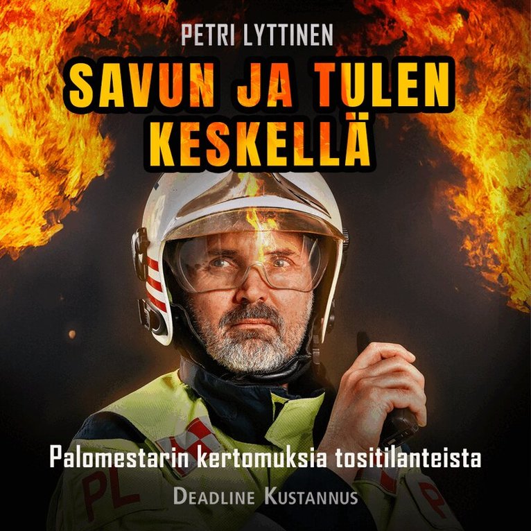 Petri Lyttinen - Savun ja tulen keskellä, Ljudbok