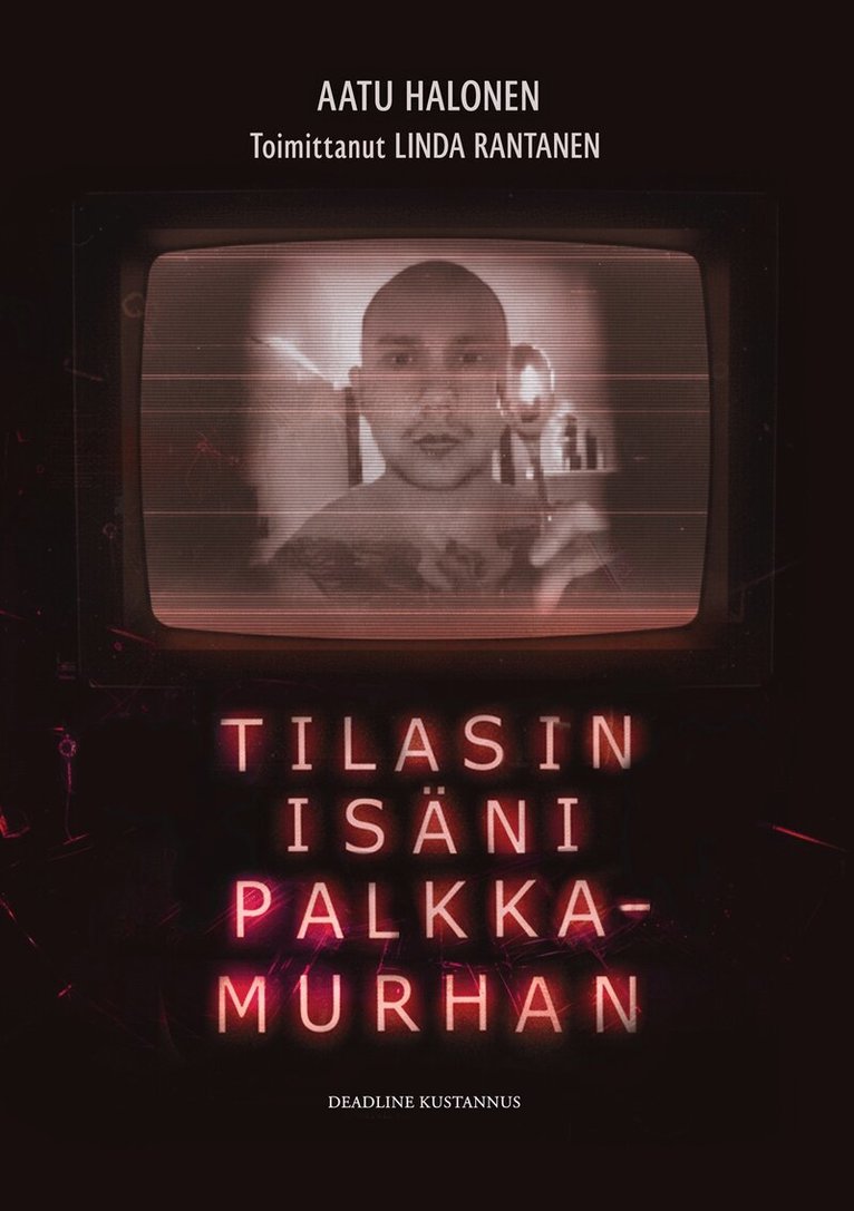 Linda Rantanen, Aatu Halonen - Tilasin isäni palkkamurhan, E-bok