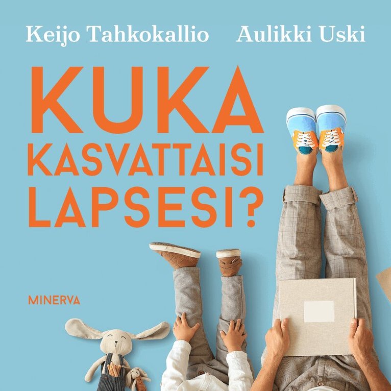 Keijo Tahkokallio, Aulikki Uski - Kuka kasvattaisi lapsesi?, Ljudbok
