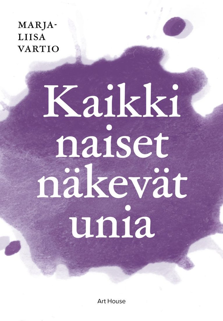 Marja-Liisa Vartio - Kaikki naiset näkevät unia, E-bok