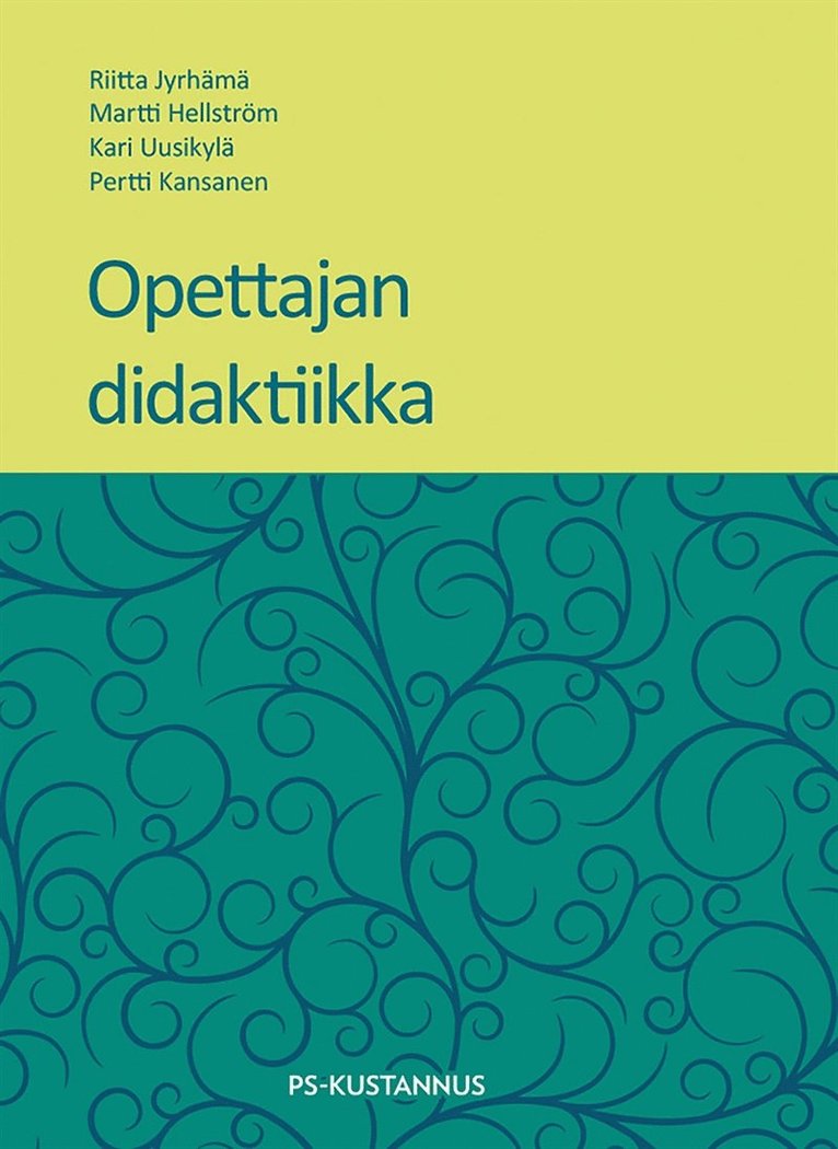 Pertti Kansanen, Martti Hellström, Riitta Jyrhämä, Kari Uusikylä - Opettajan didaktiikka, E-bok