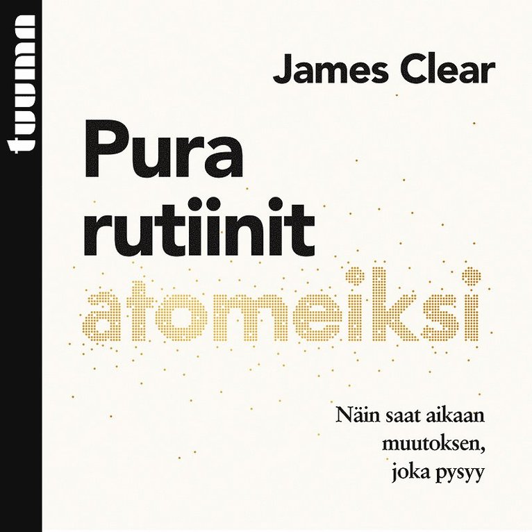 James Clear - Pura rutiinit atomeiksi, Ljudbok