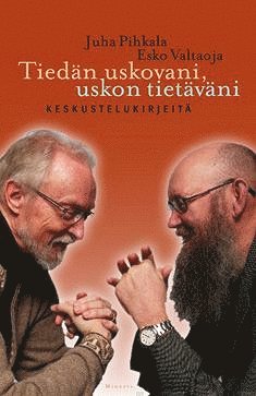 Esko Valtaoja, Juha Pihkala - Tiedän uskovani, uskon tietäväni, E-bok