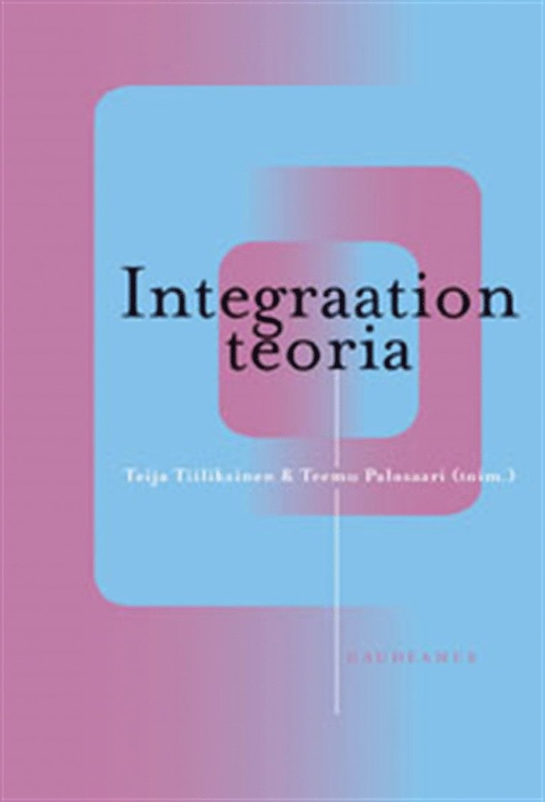 Teija Tiilikainen, Teemu Palosaari - Integraation teoria, E-bok