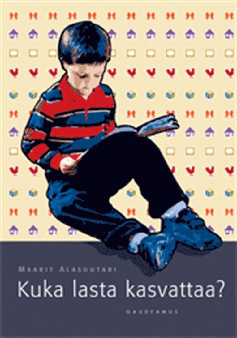 Maarit Alasuutari - Kuka lasta kasvattaa?, E-bok