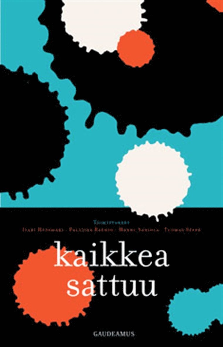 Ilari Hetemäki, Pauliina Raento, Hannu Sariola, Tuomas Seppä - Kaikkea sattuu, E-bok