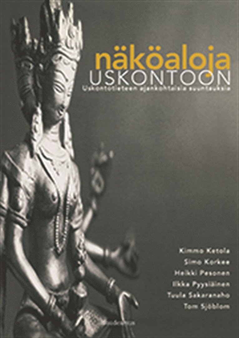 Tom Sjöblom, Ilkka Pyysiäinen, Heikki Pesonen, Tuula Sakaranaho, Kimmo Ketola, Simo Korkee - Näköaloja uskontoon, E-bok