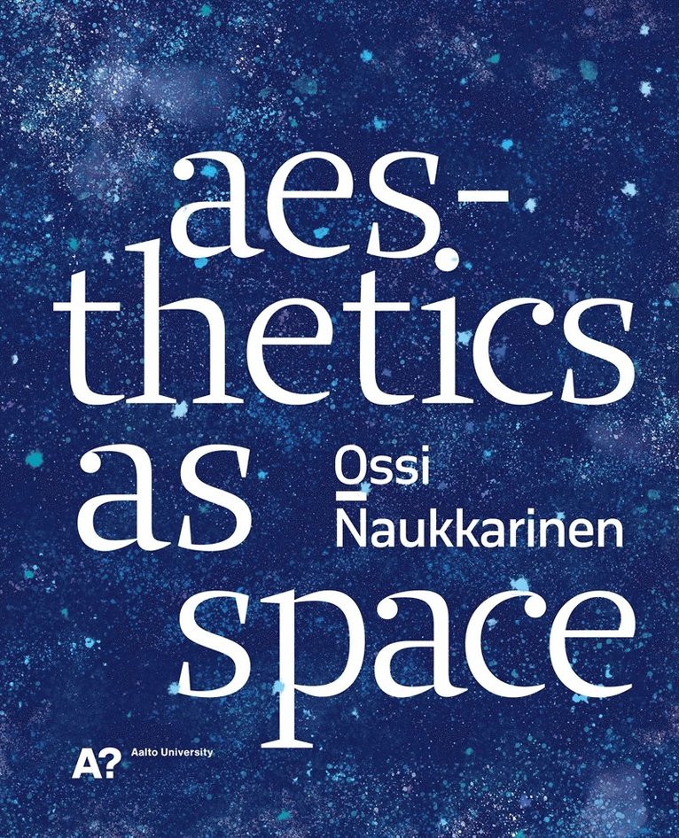 Ossi Naukkarinen - Aesthetics as Space, E-bok