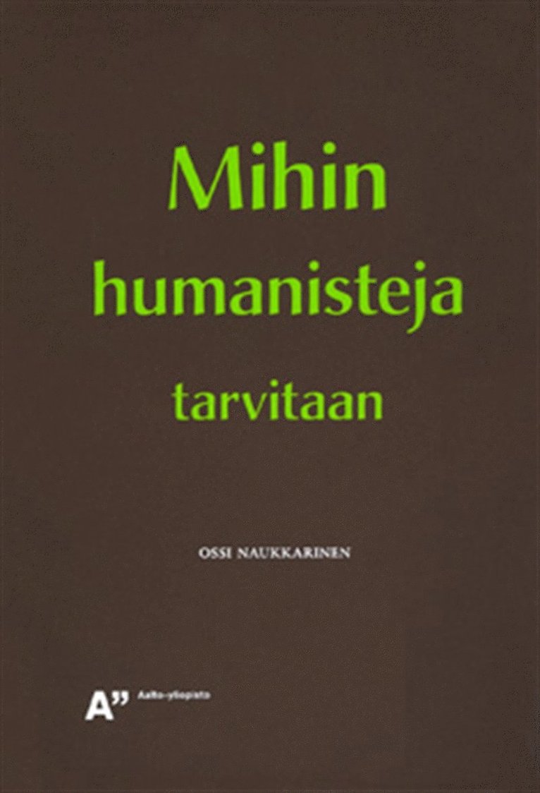 Ossi Naukkarinen - Mihin humanisteja tarvitaan, E-bok