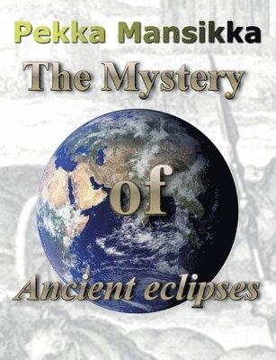 Pekka Mansikka - Mystery of Ancient eclipses, Häftad