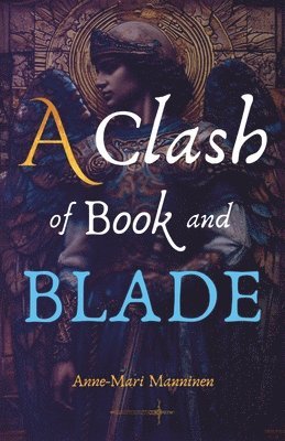 Anne-Mari Manninen - Clash of Book and Blade, Häftad