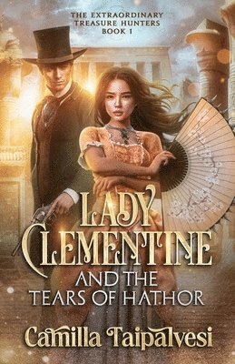 Camilla Taipalvesi - Lady Clementine and the Tears of Hathor, Häftad