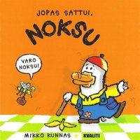 Jopas sattui, Noksu