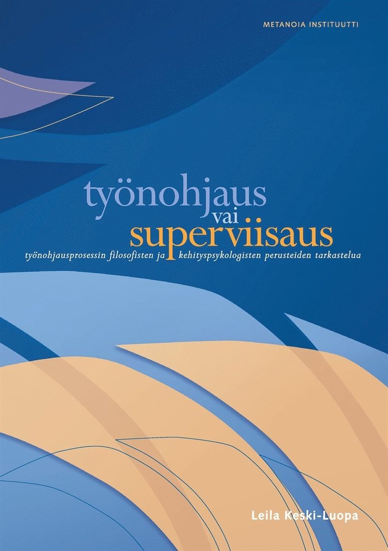 Leila Keski-Luopa - Työnohjaus vai superviisaus: Työnohjausprosessin ﬁlosoﬁsten ja kehityspsykologisten perusteiden tarkastelua, E-bok