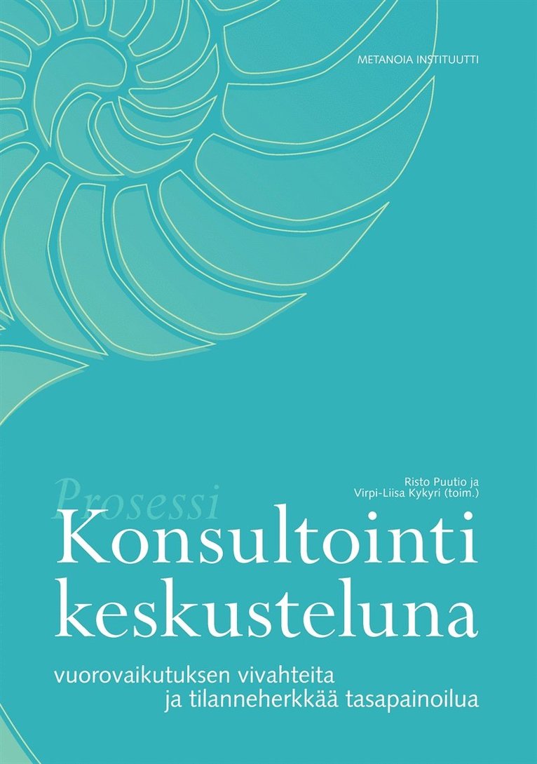 Risto Puutio, Virpi-Liisa Kykyri - Konsultointi keskusteluna: Vuorovaikutuksen vivahteita ja tilanneherkkää tasapainoilua, E-bok