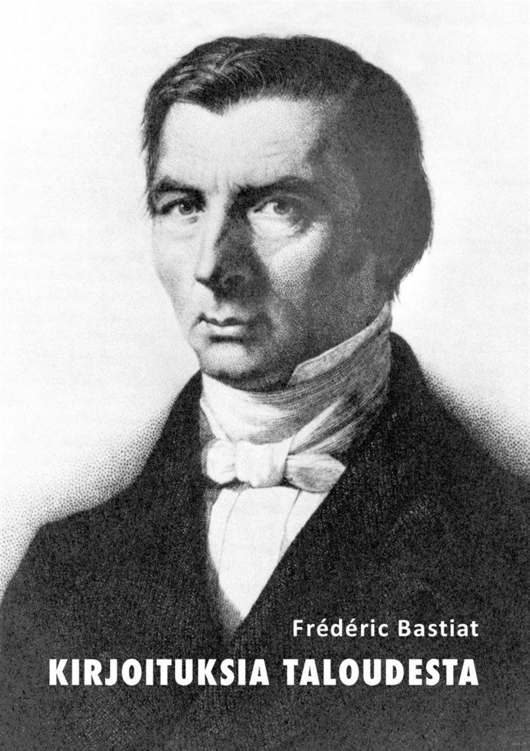 Frédéric Bastiat - Kirjoituksia taloudesta, E-bok