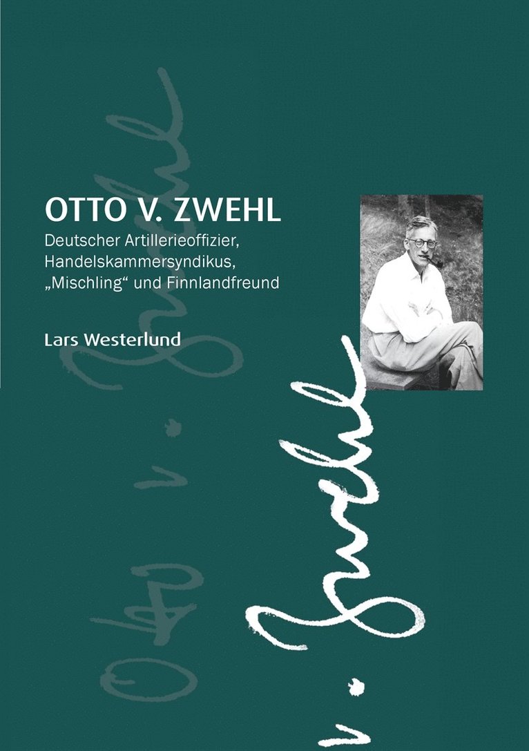 Lars Westerlund, Aue- säätiö - Otto v.Zwehl: Deutscher Artillerieoffizier, Handelskammersyndikus, „Mischling“ und Finnlandfreund, E-bok