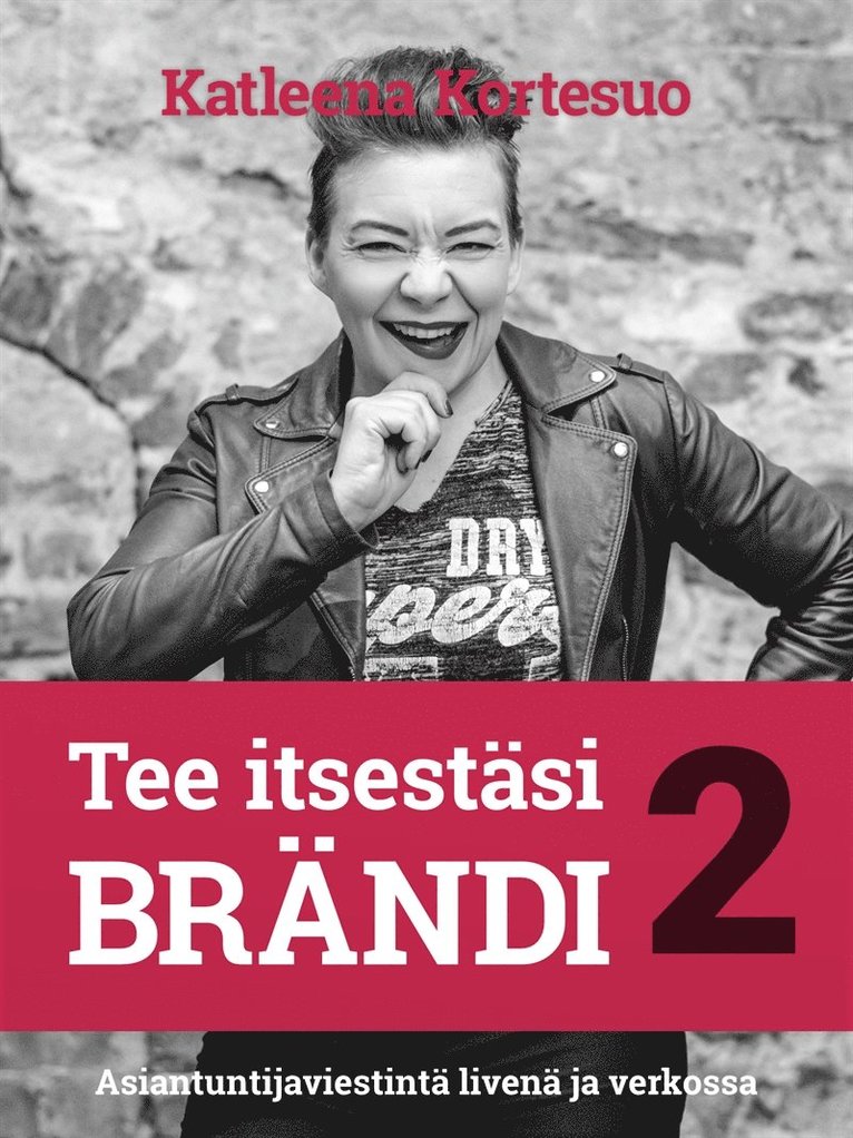 Katleena Kortesuo - Tee itsestäsi brändi 2: Asiantuntijaviestintä livenä ja verkossa, E-bok
