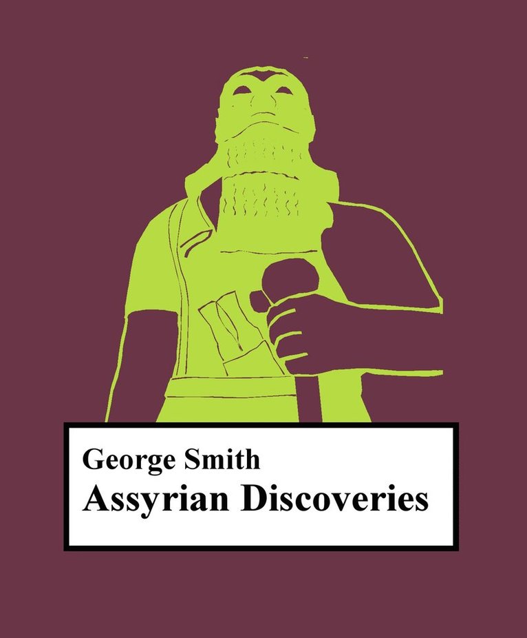 George Smith, Pekka Mansikka - Assyrian discoveries, E-bok