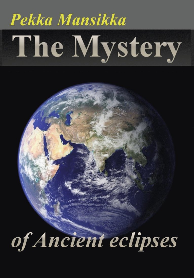 Pekka Mansikka - The Mystery of Ancient eclipses, E-bok