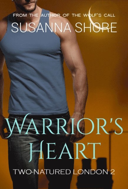 Susanna Shore - Warrior's Heart.Two-Natured London 2., E-bok